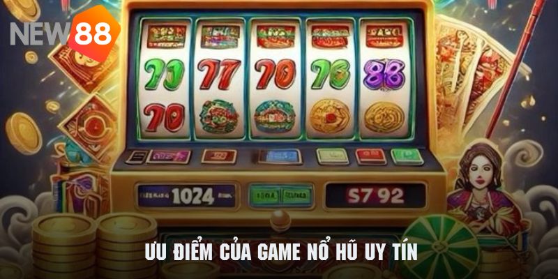 Game Nổ Hũ Uy Tín 2025 🎰 Siêu Phẩm Đình Đám Từ NEW88 3 Những ưu điểm nổi bật tạo nên sức hấp dẫn của các game nổ hũ NEW88